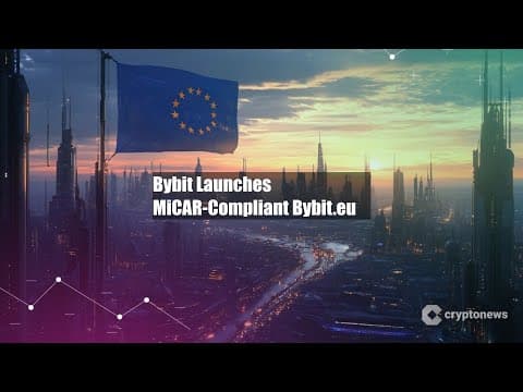 Bybit Luncurkan Platform Patuh MiCAR di Eropa